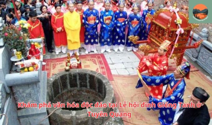 Khám phá văn hóa độc đáo tại Lễ hội đình Giếng Tanh ở Tuyên Quang