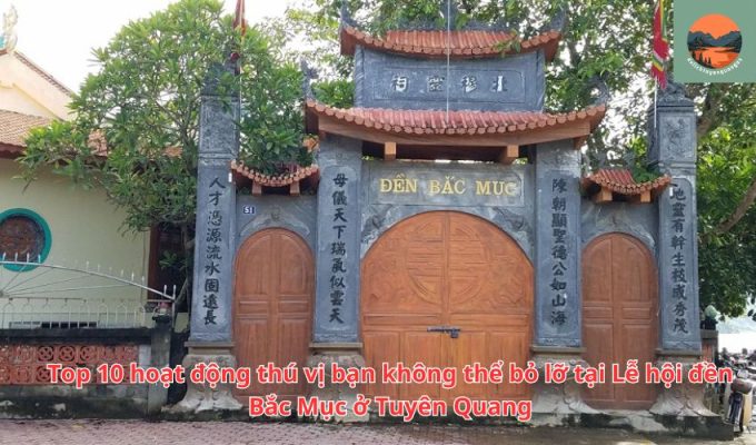 Top 10 hoạt động thú vị bạn không thể bỏ lỡ tại Lễ hội đền Bắc Mục ở Tuyên Quang