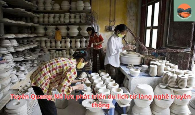 Tuyên Quang: Nổ lực phát triển du lịch từ làng nghề truyền thống